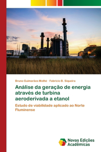 Análise da geração de energia através de turbina aeroderivada a etanol