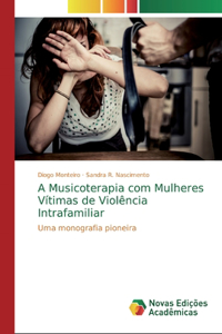 A Musicoterapia com Mulheres Vítimas de Violência Intrafamiliar