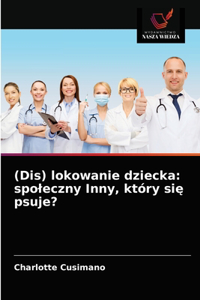 (Dis) lokowanie dziecka