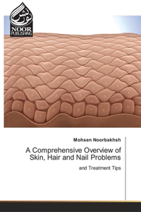 Comprehensive Overview of Skin, Hair and Nail Problems