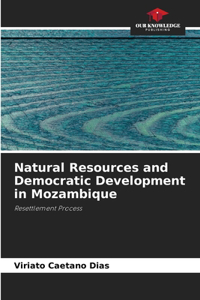 Natural Resources and Democratic Development in Mozambique