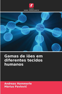 Gamas de iões em diferentes tecidos humanos