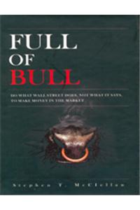 Full Of Bull: Do What Wall Street Does, Not What It Says, To Make Money In The Market
