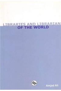 Libraries and Librarians of the World