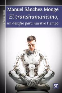 El transhumanismo, un desafio para nuestro tiempo