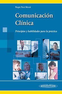 Comunicacion Clinica: Principios y habilidades para la practica