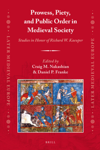 Prowess, Piety, and Public Order in Medieval Society