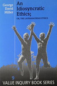 An Idiosyncratic Ethics; Or, the Lauramachean Ethics