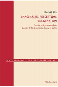 Imaginaire, Perception, Incarnation