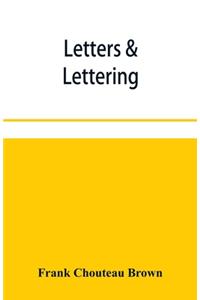 Letters & lettering; a treatise with 200 examples
