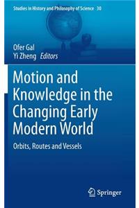Motion and Knowledge in the Changing Early Modern World