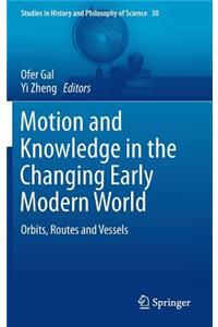 Motion and Knowledge in the Changing Early Modern World