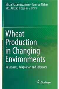 Wheat Production in Changing Environments