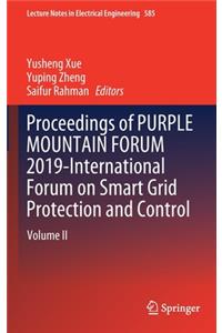 Proceedings of PURPLE MOUNTAIN FORUM 2019-International Forum on Smart Grid Protection and Control