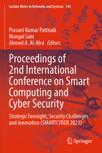 Proceedings of 2nd International Conference on Smart Computing and Cyber Security: Strategic Foresight, Security Challenges and Innovation (Smartcyber 2021)