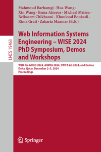 Web Information Systems Engineering – WISE 2024 PhD Symposium, Demos and Workshops