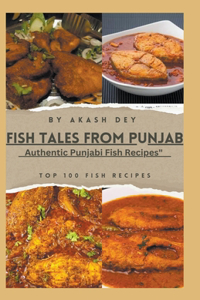 Fish Tales From Punjab Authentic Punjabi Fish Recipes