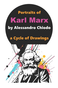 Portraits of Karl Marx by Alessandro Chiodo