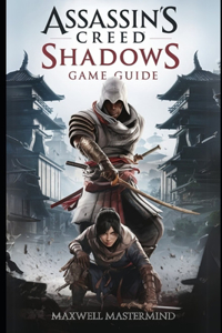 Assassin's Creed Shadows Game Guide