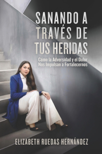 Sanando a Través de tus Heridas
