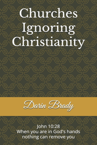Churches Ignoring Christianity