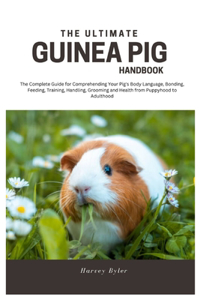 The Ultimate Guinea Pig Handbook