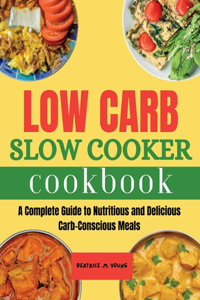 Low Carb Slow Cooker Cookbook