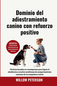 Dominio del adiestramiento canino con refuerzo positivo