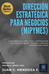 Dirección Estratégica Para Negocios (Mipymes)