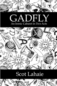 Gadfly: An Ironic Cabaret in Two Acts