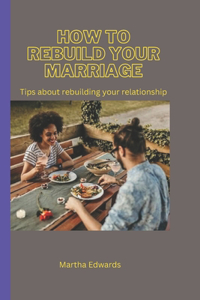 How to Rebuild Your Marriage