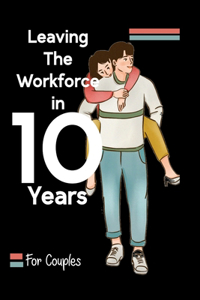 Leaving the Workforce in 10 Years