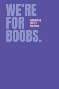 We're for boobs inspiration quotes survivor