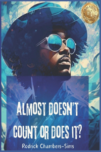 Almost Doesn't Count-Or Does It?