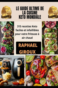 Le Guide Ultime de la Cuisine Keto Mondiale
