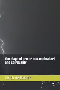 stage of pre or non-ceptual art and spirituality
