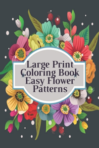 Large Print Coloring Book Easy Flower Patterns