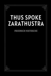 Thus Spoke Zarathustra by Friedrich Nietzsche