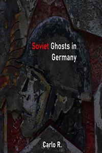 Soviet Ghosts in Germany