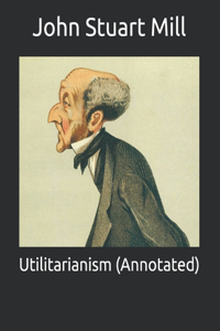 Utilitarianism (Annotated)