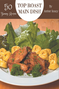 Top 50 Yummy Roast Main Dish Recipes