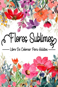 Flores Sublimes