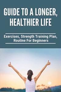 Guide To A Longer, Healthier Life
