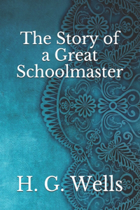 The Story of a Great Schoolmaster