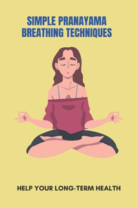 Simple Pranayama Breathing Techniques