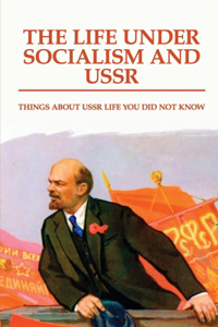 The Life Under Socialism And USSR