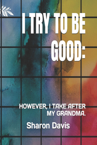 I Try to Be Good.