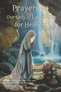 Prayers to Our Lady of Lourdes for Healing