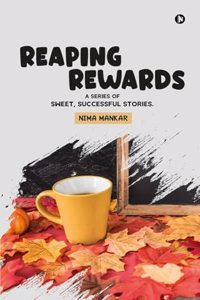 Reaping Rewards