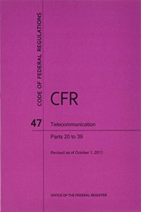 Code of Federal Regulations, Title 47, Telecommunication, PT. 20-39, Revised as of October 1, 2011
